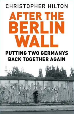 Después del Muro de Berlín: Cómo volver a unir dos Alemanias - After the Berlin Wall: Putting Two Germanys Back Together Again