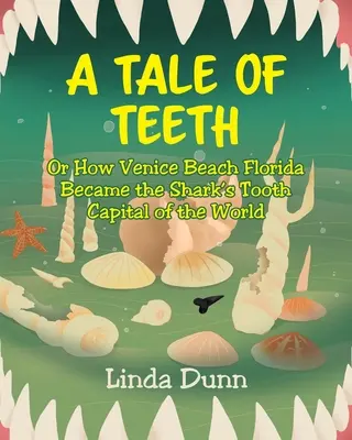 Una historia de dientes: O cómo Venice Beach, Florida, se convirtió en la capital mundial de los dientes de tiburón - A Tale of Teeth: Or How Venice Beach Florida Became the Shark's Tooth Capital of the World