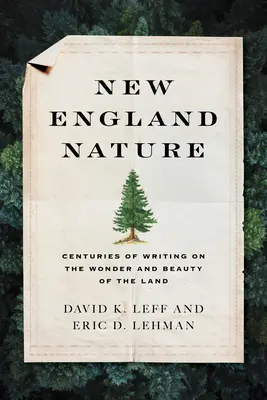 Naturaleza de Nueva Inglaterra: Siglos de escritos sobre la maravilla y la belleza de la tierra - New England Nature: Centuries of Writing on the Wonder and Beauty of the Land