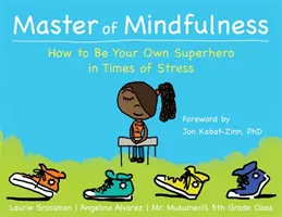 Maestro de la atención plena: Cómo ser su propio superhéroe en momentos de estrés - Master of Mindfulness: How to Be Your Own Superhero in Times of Stress