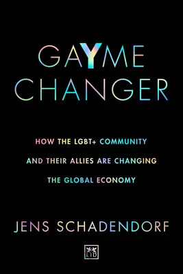 Gayme Changer: Cómo la comunidad Lgbt+ y sus aliados están cambiando la economía mundial - Gayme Changer: How the Lgbt+ Community and Their Allies Are Changing the Global Economy