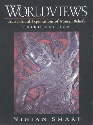 Visiones del mundo: Exploraciones transculturales de las creencias humanas - Worldviews: Crosscultural Explorations of Human Beliefs