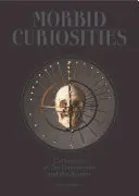 Curiosidades mórbidas: Colecciones de lo insólito y lo extraño (cráneos, partes momificadas del cuerpo, taxidermia y más, curiosidades notables, ma - Morbid Curiosities: Collections of the Uncommon and the Bizarre (Skulls, Mummified Body Parts, Taxidermy and More, Remarkable, Curious, Ma