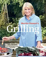 La parrilla de Martha Stewart: 125+ Recetas para Reuniones Grandes y Pequeñas: Un Libro de Cocina - Martha Stewart's Grilling: 125+ Recipes for Gatherings Large and Small: A Cookbook