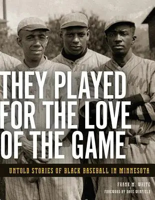 They Played for the Love of the Game: Historias no contadas del béisbol negro en Minnesota - They Played for the Love of the Game: Untold Stories of Black Baseball in Minnesota