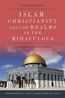 El Islam, el cristianismo y el reino de lo milagroso: Una exploración comparativa - Islam, Christianity and the Realms of the Miraculous: A Comparative Exploration