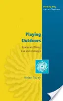 Jugar al aire libre: Espacios y lugares, riesgo y desafío - Playing Outdoors: Spaces and Places, Risk and Challenge