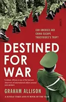 Destinados a la guerra: ¿pueden Estados Unidos y China escapar de la trampa de Tucídides? - Destined for War - can America and China escape Thucydides' Trap?