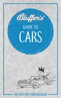 Bluffer's Guide to Cars: Ingenio y sabiduría al instante - Bluffer's Guide to Cars: Instant Wit and Wisdom