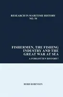 Los pescadores, la industria pesquera y la Gran Guerra en el mar: ¿Una historia olvidada? - Fishermen, the Fishing Industry and the Great War at Sea: A Forgotten History?