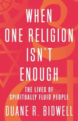 Cuando una religión no es suficiente: La vida de las personas espiritualmente fluidas - When One Religion Isn't Enough: The Lives of Spiritually Fluid People