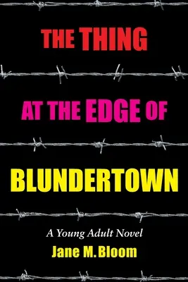 La cosa al borde de Blundertown: Una novela juvenil - The Thing at the Edge of Blundertown: A Young Adult Novel