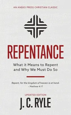 El arrepentimiento: Qué significa arrepentirse y por qué debemos hacerlo - Repentance: What it Means to Repent and Why We Must Do So