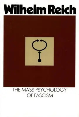 La psicología de masas del fascismo: Tercera Edición - The Mass Psychology of Fascism: Third Edition