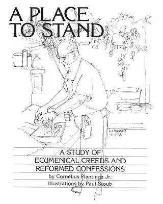 Un lugar donde estar: Un estudio de los credos ecuménicos y las confesiones reformadas - A Place to Stand: A Study of Ecumenical Creeds and Reformed Confessions