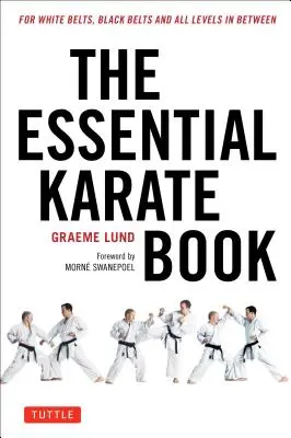 El libro esencial del kárate: Para Cinturones Blancos, Cinturones Negros y Todos los Niveles Intermedios [Incluye Vídeo Online]. - The Essential Karate Book: For White Belts, Black Belts and All Levels in Between [Online Companion Video Included]