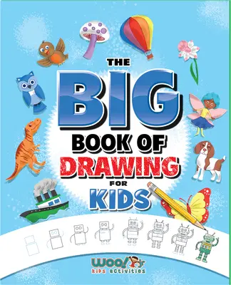 El gran libro del dibujo: Más de 500 retos de dibujo para niños y cosas divertidas para garabatear - The Big Book of Drawing: Over 500 Drawing Challenges for Kids and Fun Things to Doodle