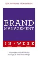 Gestión de marca en una semana: Cómo ser un Brand Manager de éxito en siete sencillos pasos - Brand Management in a Week: How to Be a Successful Brand Manager in Seven Simple Steps