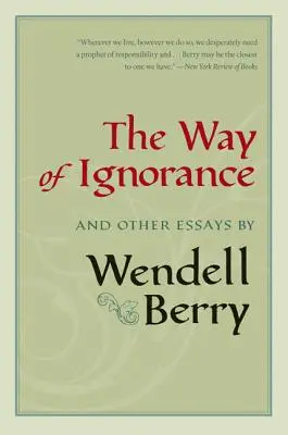 El camino de la ignorancia: Y otros ensayos - The Way of Ignorance: And Other Essays