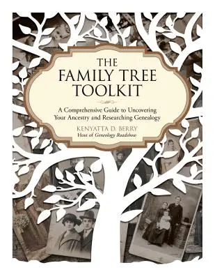 La caja de herramientas del árbol genealógico: Una guía completa para descubrir su ascendencia e investigar la genealogía - The Family Tree Toolkit: A Comprehensive Guide to Uncovering Your Ancestry and Researching Genealogy