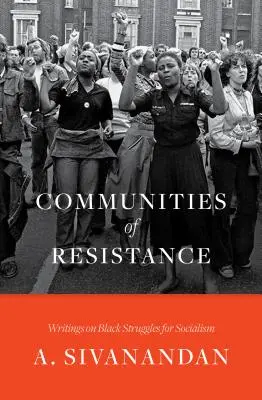 Comunidades de resistencia: Escritos sobre la lucha de los negros por el socialismo - Communities of Resistance: Writings on Black Struggles for Socialism