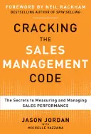 Descifrando el código de la gestión de ventas: Los secretos para medir y gestionar el rendimiento de las ventas - Cracking the Sales Management Code: The Secrets to Measuring and Managing Sales Performance