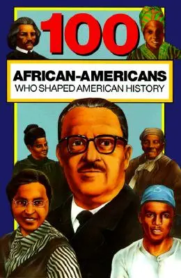 100 afroamericanos que marcaron la historia de Estados Unidos - 100 African-Americans Who Shaped American History