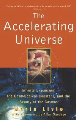 El universo en aceleración: La expansión infinita, la constante cosmológica y la belleza del cosmos - The Accelerating Universe: Infinite Expansion, the Cosmological Constant, and the Beauty of the Cosmos