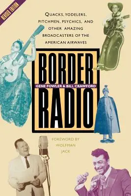 Radio fronteriza: Quacks, Yodelers, Pitchmen, Psychics, and Other Amazing Broadcasters of the American Airwaves, Edición revisada - Border Radio: Quacks, Yodelers, Pitchmen, Psychics, and Other Amazing Broadcasters of the American Airwaves, Revised Edition