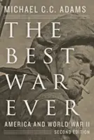 La mejor guerra de la historia: Estados Unidos y la Segunda Guerra Mundial - The Best War Ever: America and World War II