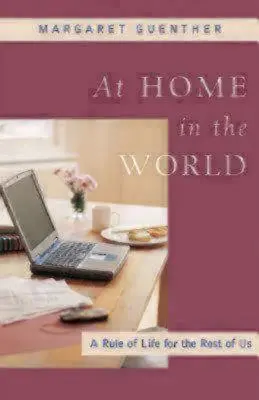 En casa en el mundo: Una regla de vida para el resto de nosotros - At Home in the World: A Rule of Life for the Rest of Us