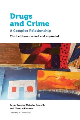 Drogas y delincuencia: Una relación compleja. Tercera edición revisada y ampliada - Drugs and Crime: A Complex Relationship. Third Revised and Expanded Edition