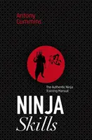 Habilidades Ninja: El auténtico manual de entrenamiento ninja - Ninja Skills: The Authentic Ninja Training Manual