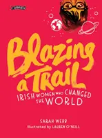 Abriendo camino: Mujeres irlandesas que cambiaron el mundo - Blazing a Trail: Irish Women Who Changed the World