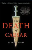 La muerte de César: La historia del asesinato más famoso de la historia - The Death of Caesar: The Story of History's Most Famous Assassination