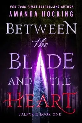 Entre la espada y el corazón - Valquiria, primer libro - Between the Blade and the Heart - Valkyrie Book One