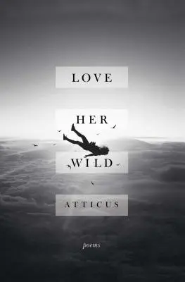 Love Her Wild: Poemas - Love Her Wild: Poems