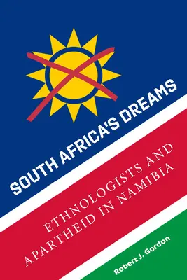 Los sueños de Sudáfrica: Etnólogos y apartheid en Namibia - South Africa's Dreams: Ethnologists and Apartheid in Namibia