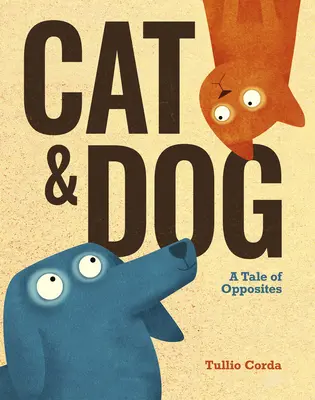 El perro y el gato: Una historia de opuestos - Cat and Dog: A Tale of Opposites