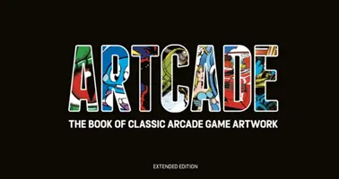 ARTCADE - The Book of Classic Arcade Game Art (Edición ampliada) - ARTCADE - The Book of  Classic Arcade Game Art (Extended Edition)