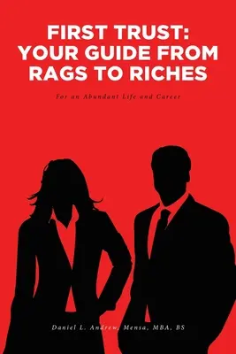 First Trust: Su guía de la pobreza a la riqueza: Para una vida y una carrera abundantes - First Trust: Your Guide from Rags to Riches: For an Abundant Life and Career