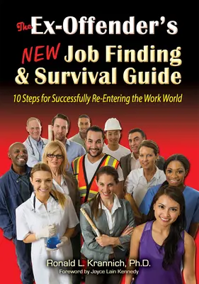 Guía para encontrar un nuevo empleo y sobrevivir: 10 pasos para reincorporarse con éxito al mundo laboral - The Ex-Offender's New Job Finding and Survival Guide: 10 Steps for Successfully Re-Entering the Work World