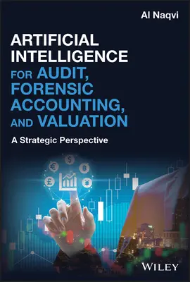 Inteligencia artificial para la auditoría, la contabilidad forense y la valoración: Una perspectiva estratégica - Artificial Intelligence for Audit, Forensic Accounting, and Valuation: A Strategic Perspective