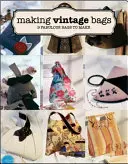 Cómo hacer bolsos de época: 8 fabulosos bolsos para hacer - Making Vintage Bags: 8 Fabulous Bags to Make