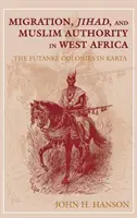 Migración, yihad y autoridad musulmana en África Occidental: Las colonias futanke de Karta - Migration, Jihad, and Muslim Authority in West Africa: The Futanke Colonies in Karta