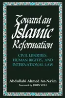 Hacia una reforma islámica: Libertades civiles, derechos humanos y derecho internacional - Toward an Islamic Reformation: Civil Liberties, Human Rights, and International Law