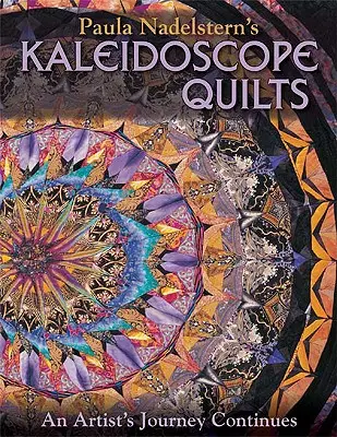 Edredones caleidoscópicos de Paula Nadelstern: El viaje de una artista - Paula Nadelstern's Kaleidoscope Quilts: An Artist's Journey Continues