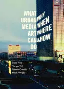 Lo que puede hacer el arte urbano multimedia: ¿Por qué, cuándo, dónde y cómo? - What Urban Media Art Can Do: Why When Where and How?