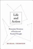 Vida y acción: Estructuras elementales de práctica y pensamiento práctico - Life and Action: Elementary Structures of Practice and Practical Thought