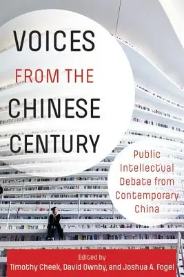 Voces del siglo chino: Debate intelectual público de la China contemporánea - Voices from the Chinese Century: Public Intellectual Debate from Contemporary China